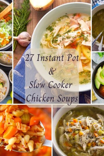 Collage of soup photos for 27 Instant Pot Slow Cooker Chicken Soups article